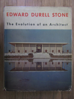 Anticariat: Edward Durell Stone - The evolution of an Architect