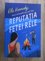 Elle Kennedy - Reputatia fetei rele