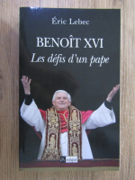 Anticariat: Eric Lebec - Benoit XVI, les defis d'un pape