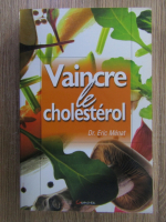 Anticariat: Eric Menat - Vaincre le cholesterol