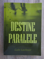 Anticariat: Gabi Lachner - Destine paralele