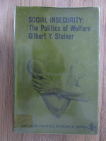 Anticariat: Gilbert Y. Steiner - Social insecurity. The politics of Welfare