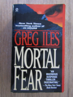 Anticariat: Greg Iles - Mortal fear