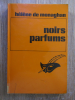 Anticariat: Helene de monaghan - Noirs parfums