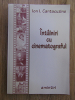 Ion I. Cantacuzino - Intalniri cu cinematograful