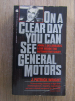 Anticariat: J. Patrick Wright - On a clear day you can see General Motors