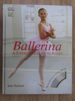 Anticariat: Jane Hackett - Ballerina, a stept-by-step guide to ballet