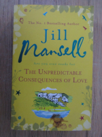 Anticariat: Jill Mansell - Are you ever ready for the unpredictable consequences of love