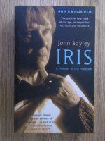 Anticariat: John Bayley - Iris. A memoir of Iris Murdoch