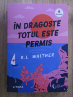 K. L. Walther - In dragoste totul este permis