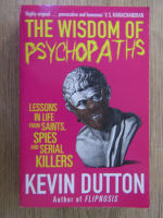 Kevin Dutton - The wisdom of psychopaths. Lesson in life from saints, spies and serial killers