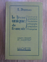 Anticariat: L. Dumas - Le livre unique de francais. Cours moyen et superieur