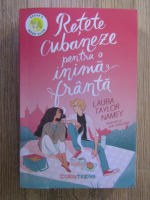 Laura Taylor Namey - Retete cubaneze pentru o inima franta