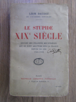 Leon Daudet - Le stupide XIX siecle