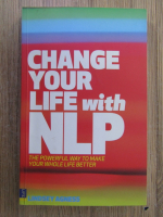 Anticariat: Lindsey Agness - Change your life with NLP. The powerful way to make your whole life better