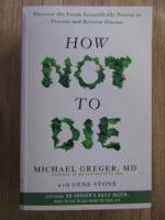 Michael Greger, Gene Stone - How not to die