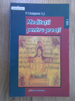 P. Chaignon SJ - Meditatii pentru preoti (volumul 1)