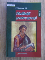 P. Chaignon SJ - Meditatii pentru preoti (volumul 2)