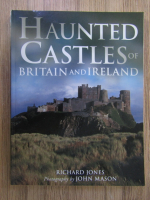 Anticariat: Richard Jones - Haunted castles of Britain and Ireland