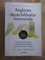 Sara Gottfried - Reglarea dezechilibrelor hormonale