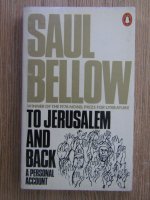 Saul Bellow - To Jerusalem and back