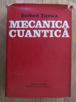 Serban Titeica - Mecanica cuantica