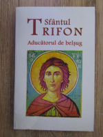 Sfantul Trifon, aducatorul de belsug