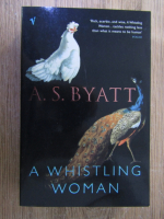 Anticariat: A. S. Byatt - A whistling woman