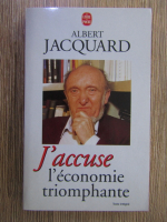 Anticariat: Albert Jacquard - J'accuse l'economie triomphante