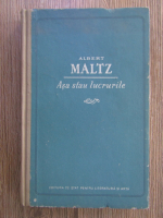 Albert Maltz - Asa stau lucrurile