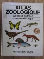 Atlas Zoologique. Toutes les especes animales d'Europe