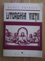Aurel Popescu - Liturghia vietii