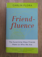 Carlin Flora - Friend-fluence