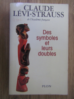 Claude Levi Strauss - Des symboles et leurs doubles