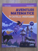 Corina Andrei - Aventuri matematice in castelul vrajitoarei