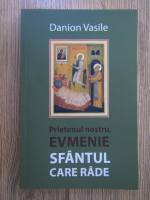 Danion Vasile - Prietenul nostru Evmenie, Sfantul care rade