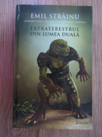 Emil Strainu - Extraterestrul din lumea duala