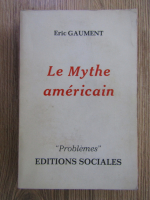 Anticariat: Eric Gaument - Le Mythe americain