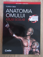 Florica Tibea - Anatomia omului. Atlas scolar