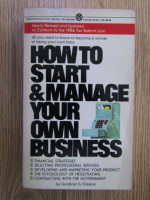 Anticariat: Gardiner G Greene - How to start and manage your own business