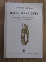 Georges Astalos - Racines lyriques, selection anthologique de la poesie bucovinienne