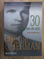 Ion Apostol - Eftimie Gherman, 30 de ani de exil. Documente