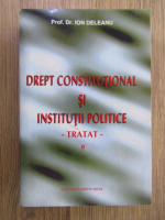 Anticariat: Ion Deleanu - Drept constitutional si institutii politice (volumul 2)
