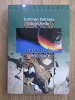 Iustinian Petrescu - Catastrofe geologice