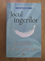 Karen Kingsbury - Jocul ingerilor