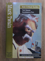 Anticariat: Mark Twain - Tom Sawyer. Huckleberry Finn. Icon Critical Guides