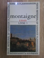 Michel de Montaigne - Essais (volumul 3)