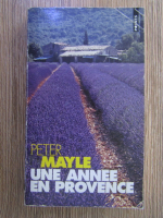 Peter Mayle - Une annee en provence