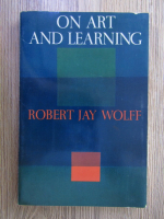 Robert Jay Wolff - On art and learning