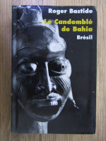 Anticariat: Roger Bastide - Le Candomble de Bahia. Bresil
